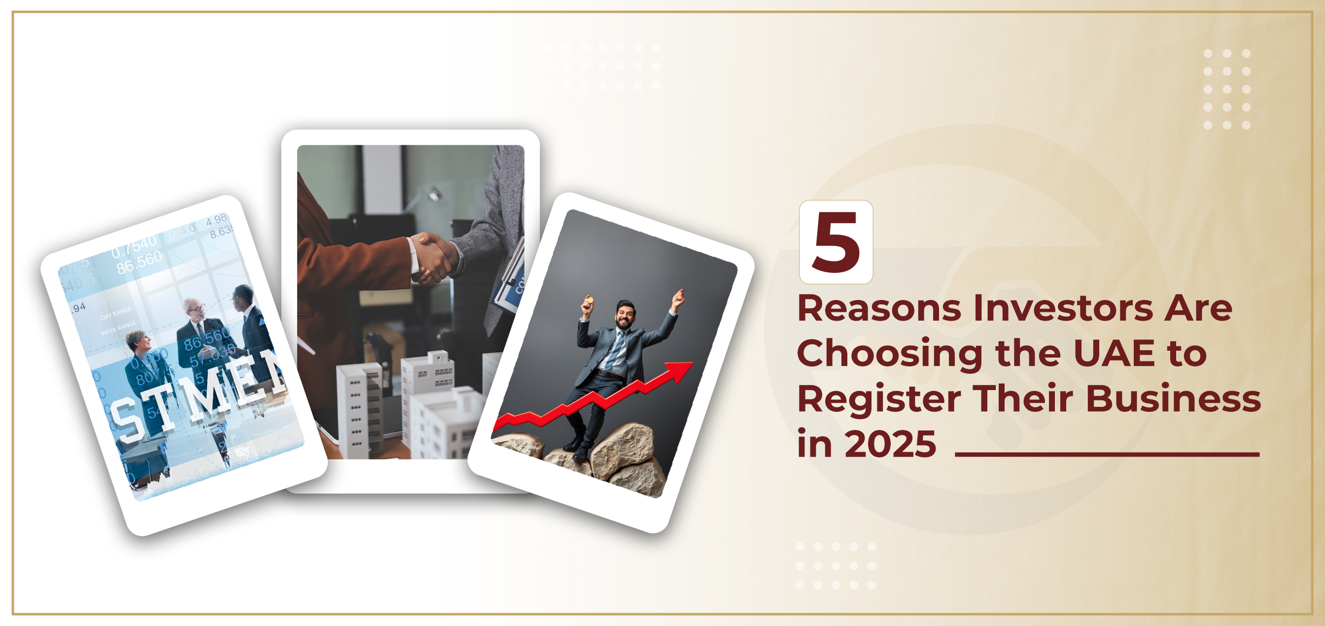 5 Reasons Investors Are Choosing the UAE to Register Their Business in 2025 